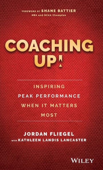 Coaching Up! Inspiring Peak Performance When It Matters Most