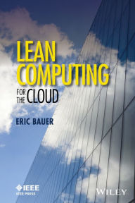 Title: Lean Computing for the Cloud / Edition 1, Author: Eric Bauer