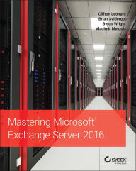 Title: Mastering Microsoft Exchange Server 2016, Author: Clifton Leonard