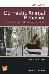 Title: Domestic Animal Behavior for Veterinarians and Animal Scientists / Edition 6, Author: Katherine A. Houpt