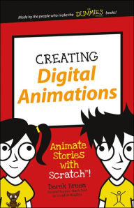 Title: Creating Digital Animations: Animate Stories with Scratch!, Author: Derek Breen