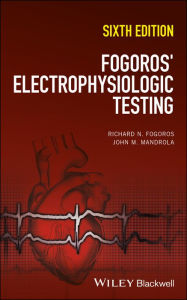 Title: Fogoros' Electrophysiologic Testing, Author: Richard N. Fogoros MD