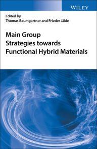 Title: Main Group Strategies towards Functional Hybrid Materials / Edition 1, Author: Thomas Baumgartner