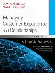 Title: Managing Customer Experience and Relationships: A Strategic Framework / Edition 3, Author: Don Peppers