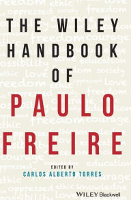 Title: The Wiley Handbook of Paulo Freire / Edition 1, Author: Carlos Alberto Torres