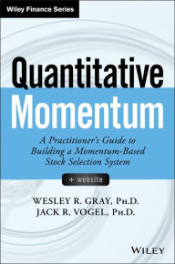 Title: Quantitative Momentum: A Practitioner's Guide to Building a Momentum-Based Stock Selection System, Author: Wesley R. Gray