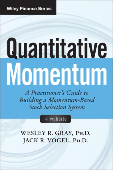 Quantitative Momentum: A Practitioner's Guide to Building a Momentum-Based Stock Selection System