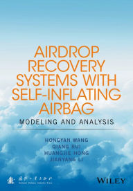 Title: Airdrop Recovery Systems With Self-Inflating Airbag: Modeling And Analysis, Author: Hongyan Wang