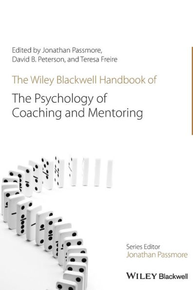 The Wiley-Blackwell Handbook of the Psychology of Coaching and Mentoring / Edition 1