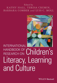 Title: International Handbook of Research on Children's Literacy, Learning and Culture / Edition 1, Author: Kathy Hall