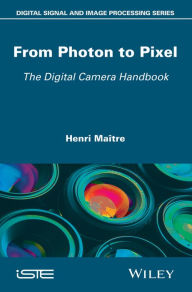 Title: From Photon to Pixel: The Digital Camera Handbook, Author: Henri Maître