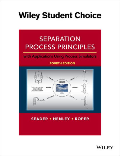 Separation Process Principles: With Applications Using Process Simulators