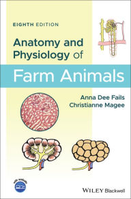 Title: Anatomy and Physiology of Farm Animals / Edition 8, Author: Anna Dee Fails