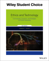 Title: Ethics and Technology: Controversies, Questions, and Strategies for Ethical Computing / Edition 5, Author: Herman T. Tavani