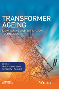 Title: Transformer Ageing: Monitoring and Estimation Techniques / Edition 1, Author: Tapan Kumar Saha