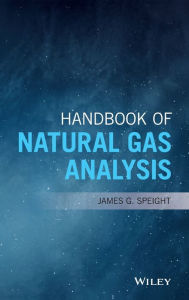 Title: Handbook of Natural Gas Analysis / Edition 1, Author: James G. Speight