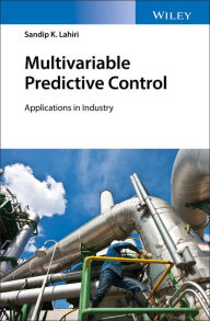 Title: Multivariable Predictive Control: Applications in Industry, Author: Sandip K. Lahiri