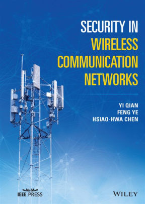 Security in Wireless Communication Networks by Yi Qian, Feng Ye, Hsiao ...