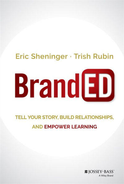 BrandED: Tell Your Story, Build Relationships, and Empower Learning