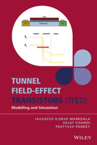 Title: Tunnel Field-effect Transistors (TFET): Modelling and Simulation / Edition 1, Author: Jagadesh Kumar Mamidala