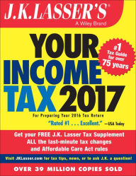 Title: J.K. Lasser's Your Income Tax 2017: For Preparing Your 2016 Tax Return, Author: J.K. Lasser Institute