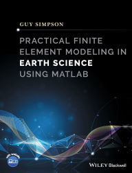 Title: Practical Finite Element Modeling in Earth Science using Matlab, Author: Guy Simpson