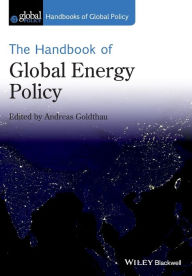 Title: The Handbook of Global Energy Policy / Edition 1, Author: Andreas Goldthau