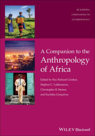 Title: A Companion to the Anthropology of Africa, Author: Roy Richard Grinker