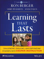 Learning That Lasts: Challenging, Engaging, and Empowering Students with Deeper Instruction / Edition 1