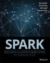 Book download pdf free Professional Spark: Big Data Cluster Computing in Production 9781119254010 by Ema Iancuta, Kai Sasaki, Anikate Singh, Brennon York MOBI CHM