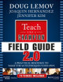 Teach Like a Champion Field Guide 2.0: A Practical Resource to Make the 62 Techniques Your Own