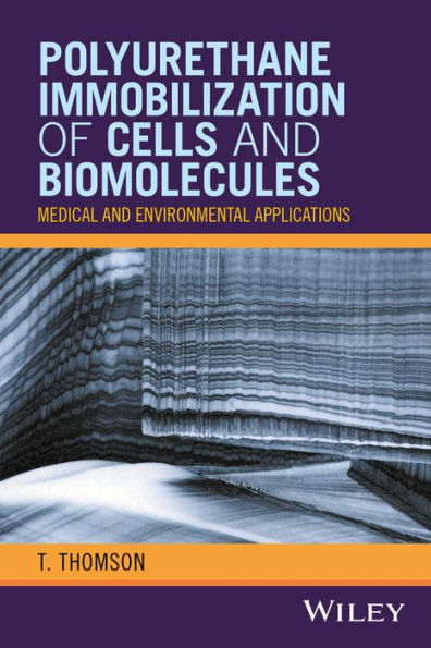 Polyurethane Immobilization of Cells and Biomolecules: Medical and Environmental Applications / Edition 1