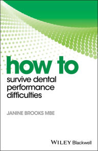 Title: How to Survive Dental Performance Difficulties / Edition 1, Author: Janine Brooks