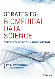 Title: Strategies in Biomedical Data Science: Driving Force for Innovation, Author: Jay A. Etchings