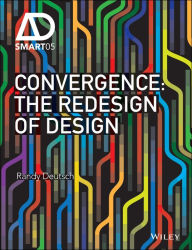 Title: Convergence: The Redesign of Design, Author: Randy Deutsch