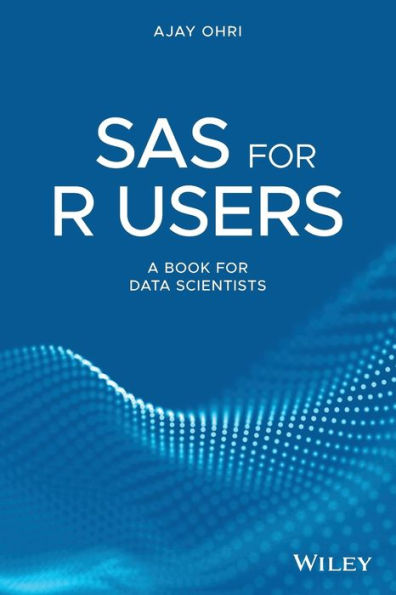 SAS for R Users: A Book for Data Scientists / Edition 31