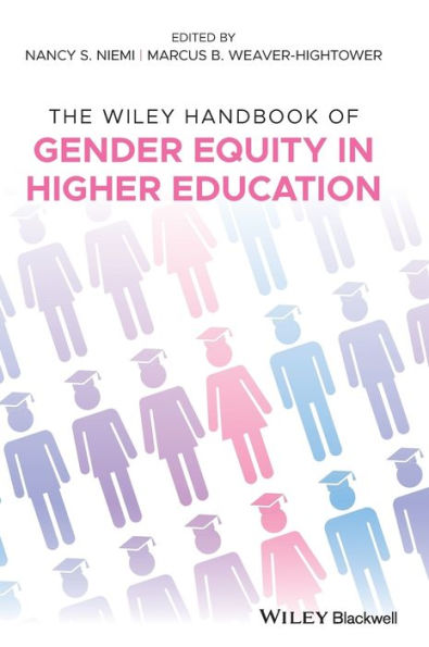 The Wiley Handbook of Gender Equity in Higher Education / Edition 1