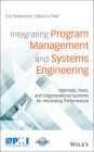 Integrating Program Management and Systems Engineering: Methods, Tools, and Organizational Systems for Improving Performance / Edition 1