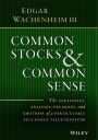 Common Stocks and Common Sense: The Strategies, Analyses, Decisions, and Emotions of a Particularly Successful Value Investor