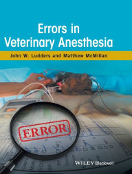 Title: Errors in Veterinary Anesthesia / Edition 1, Author: John W. Ludders