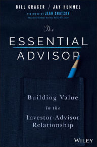 Title: The Essential Advisor: Building Value in the Investor-Advisor Relationship, Author: Bill Crager