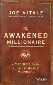 Title: The Awakened Millionaire: A Manifesto for the Spiritual Wealth Movement, Author: Joe Vitale