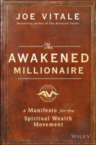 Title: The Awakened Millionaire: A Manifesto for the Spiritual Wealth Movement, Author: Joe Vitale