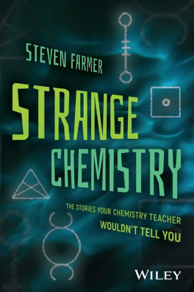 Strange Chemistry: The Stories Your Chemistry Teacher Wouldn't Tell You / Edition 1