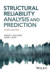 Title: Structural Reliability Analysis and Prediction / Edition 3, Author: Robert E. Melchers