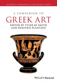 Title: A Companion to Greek Art / Edition 1, Author: Tyler Jo Smith