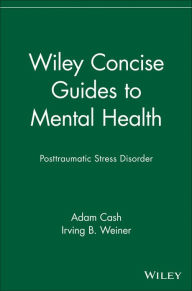 Title: Wiley Concise Guides to Mental Health: Posttraumatic Stress Disorder, Author: Adam Cash