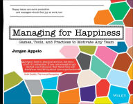 Download it e books Managing for Happiness: Games, Tools, and Practices to Motivate Any Team