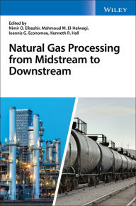 Title: Natural Gas Processing from Midstream to Downstream / Edition 1, Author: Nimir O. Elbashir