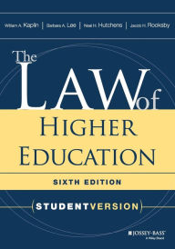 Title: The Law of Higher Education, Student Version / Edition 6, Author: William A. Kaplin